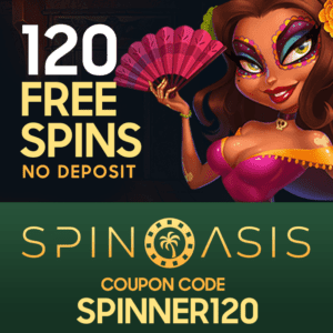 SPIN OASIS -NO DEPOSIT BONUS CODES! GET 120 FREE SPINS! -PROMO CODE: SPINNER120 3