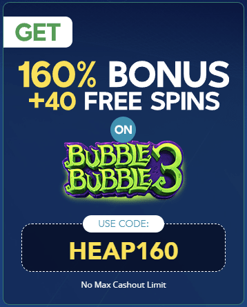 Get 160% Matching Bonus + 40 FS +
No Maximum Cashout limit
Heaps ) Wins NO DEPOSIT BONUS codes