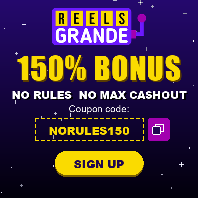 Reels Grande Casino 150% No Rules Bonus code NORULES150